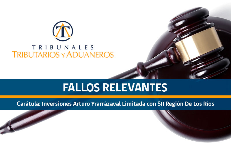 TTA Los Ríos: Inversiones Arturo Yrarrázaval Limitada con Servicio de Impuestos Internos, Dirección Regional Valdivia